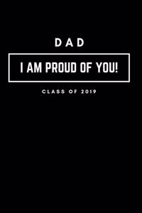 Dad I Am Proud of You Class of 2019: Graduation Lined Notebook