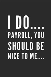 I Do Payroll, You Should Be Nice to Me...