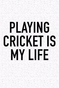 Playing Cricket Is My Life