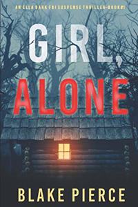 Girl, Alone (An Ella Dark FBI Suspense Thriller-Book 1)