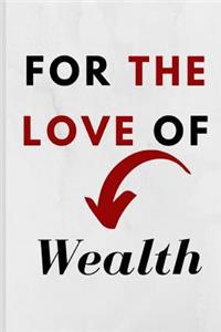 For The Love Of Wealth