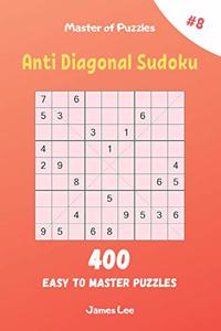 Master of Puzzles - Anti Diagonal Sudoku 400 Easy to Master Puzzles vol.8