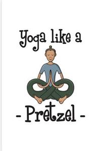 Yoga Like A Pretzel