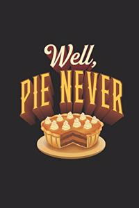 Well, Pie Never