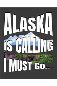 Alaska Is Calling I Must Go