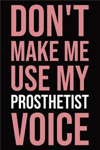 Don't make me use my prosthetist voice