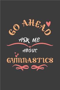 Go Ahead Ask Me About Gymnastics