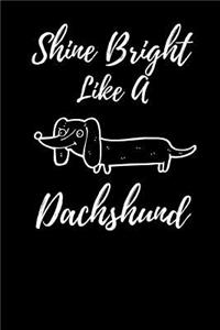 Shine Bright Like A Dachshund