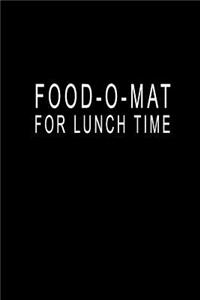 Food-O-Mat For Lunch Time