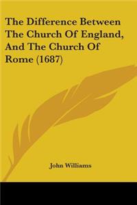 Difference Between The Church Of England, And The Church Of Rome (1687)