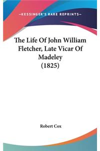 The Life of John William Fletcher, Late Vicar of Madeley (1825)