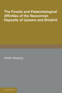 Fossils and Palaeontological Affinities of the Neocomian Deposits of Upware and Brickhill (Cambridgeshire and Bedfordshire)