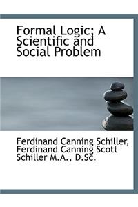 Formal Logic; A Scientific and Social Problem