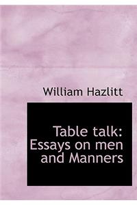 Table Talk: Essays on Men and Manners