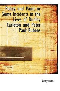 Policy and Paint or Some Incidents in the Lives of Dudley Carleton and Peter Paul Rubens