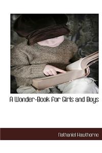 A Wonder-Book for Girls and Boys