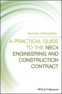 Practical Guide to the Nec4 Engineering and Construction Contract