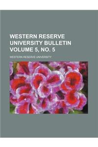 Western Reserve University Bulletin Volume 5, No. 5