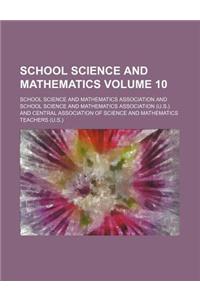School Science and Mathematics Volume 10