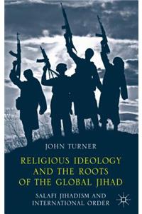 Religious Ideology and the Roots of the Global Jihad