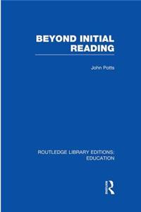 Beyond Initial Reading (Rle Edu I)