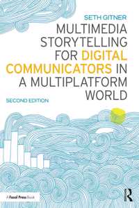 Multimedia Storytelling for Digital Communicators in a Multiplatform World