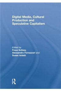 Digital Media, Cultural Production and Speculative Capitalism