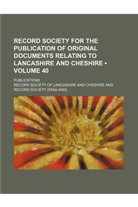Record Society for the Publication of Original Documents Relating to Lancashire and Cheshire (Volume 40); Publications