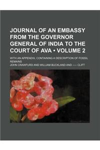Journal of an Embassy from the Governor General of India to the Court of Ava (Volume 2); With an Appendix, Containing a Description of Fossil Remains