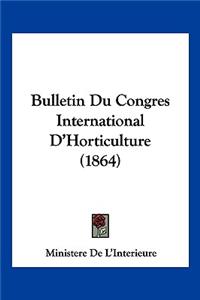 Bulletin Du Congres International D'Horticulture (1864)