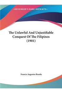 The Unlawful And Unjustifiable Conquest Of The Filipinos (1901)