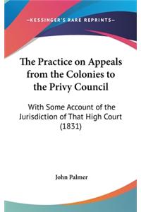 The Practice on Appeals from the Colonies to the Privy Council