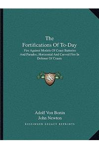 Fortifications of To-Day: Fire Against Models of Coast Batteries and Parados; Horizontal and Curved Fire in Defense of Coasts