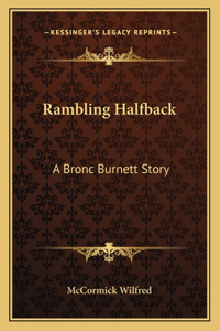 Rambling Halfback: A Bronc Burnett Story