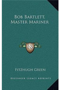 Bob Bartlett, Master Mariner