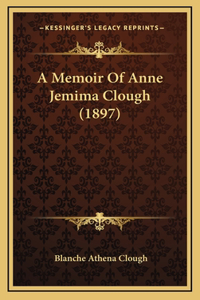 A Memoir Of Anne Jemima Clough (1897)