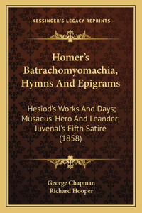 Homer's Batrachomyomachia, Hymns And Epigrams