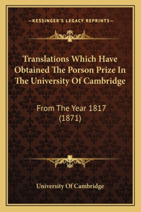 Translations Which Have Obtained The Porson Prize In The University Of Cambridge