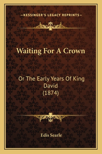 Waiting For A Crown