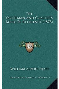 The Yachtman And Coaster's Book Of Reference (1878)