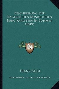 Beschreibung Der Kaiserlichen Koniglichen Burg Karlstein In Bohmen (1819)