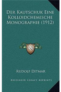 Kautschuk Eine Kolloidchemische Monographie (1912)