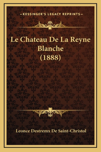 Le Chateau De La Reyne Blanche (1888)