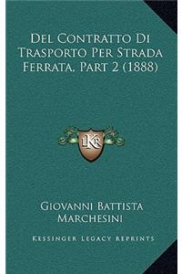 del Contratto Di Trasporto Per Strada Ferrata, Part 2 (1888)
