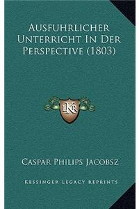 Ausfuhrlicher Unterricht In Der Perspective (1803)