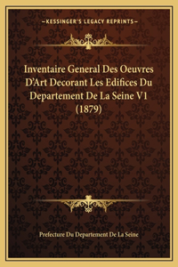 Inventaire General Des Oeuvres D'Art Decorant Les Edifices Du Departement De La Seine V1 (1879)