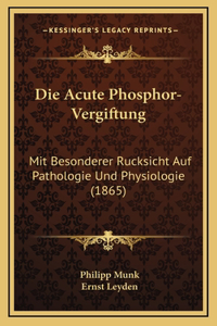 Die Acute Phosphor-Vergiftung