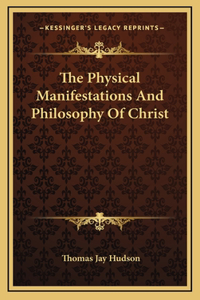 The Physical Manifestations And Philosophy Of Christ