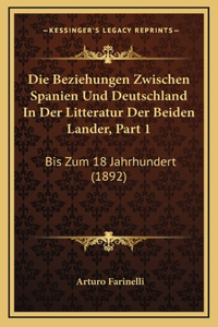 Die Beziehungen Zwischen Spanien Und Deutschland In Der Litteratur Der Beiden Lander, Part 1