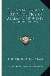 Sectionalism And Party Politics In Alabama, 1819-1842